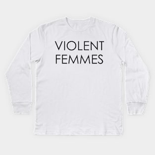 Violent Femmes Kids Long Sleeve T-Shirt